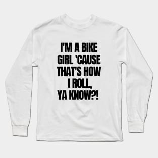 I'm a bike girl. Long Sleeve T-Shirt